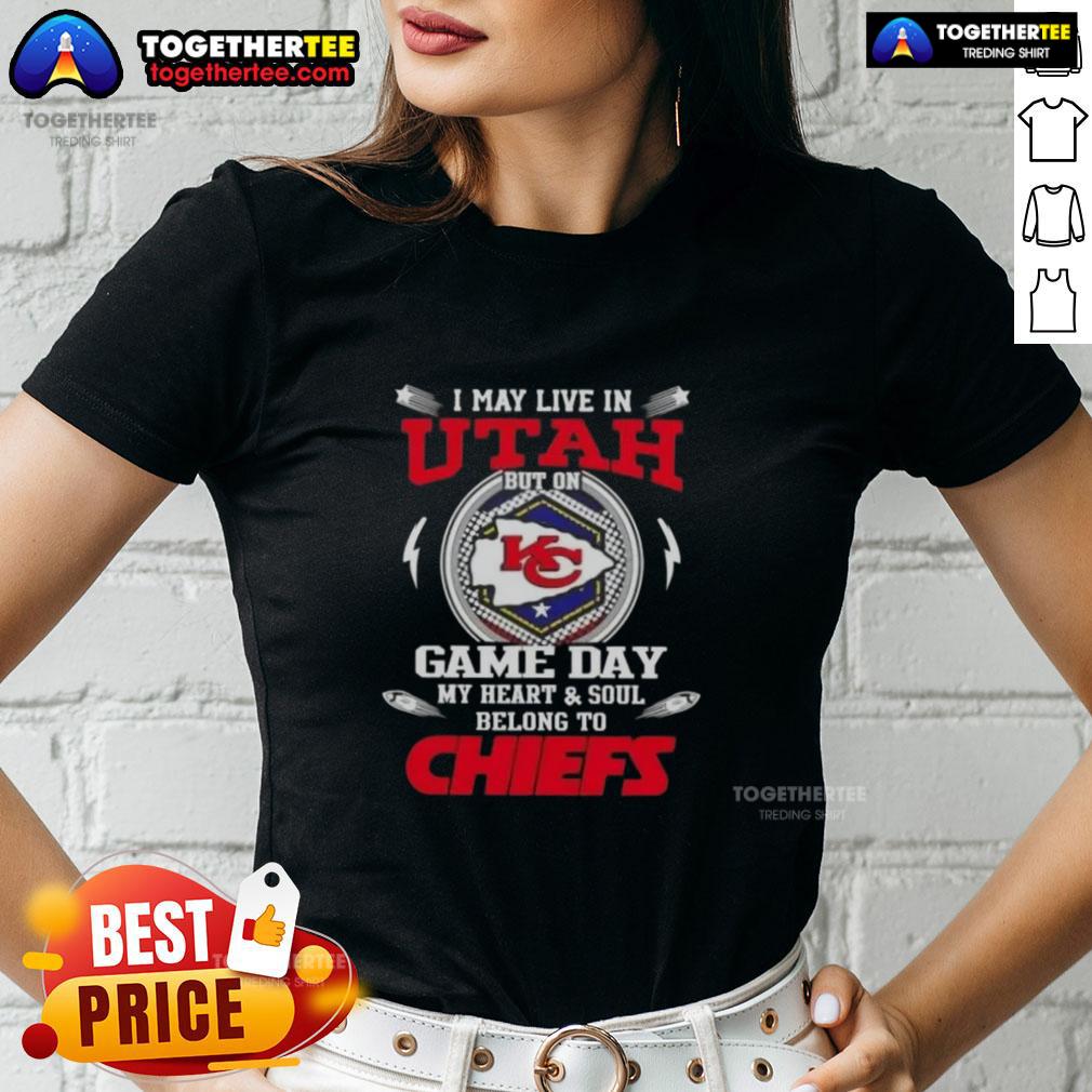 Good I May Live In Utah But On Game Day My Heart And Soul Belongs To Kansas City Chiefs Ladies-Tee Stylish ladies tee featuring Kansas City Chiefs logo, perfect for game day, sporting pride in Utah.