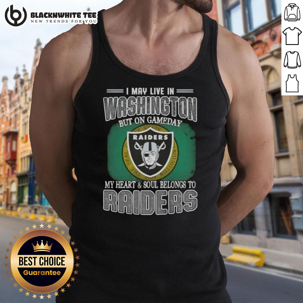 Good I May Live In Washington But On Gameday My Heart And Soul Belongs To Raiders Tank Top Stylish Raiders tank top showcasing pride for the team, perfect for game day in Washington.