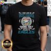 Good I May Live In West Virginia But On Game Day My Heart And Soul Belongs To Philadelphia Eagles T-Shirt design