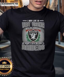 Good I May Live In West Virginia But On Gameday My Heart And Soul Belongs To Raiders T-Shirt in bold graphic design.