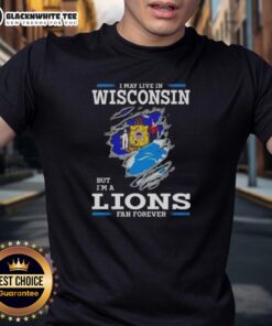 Good I May Live In Wisconsin But Im A Lions Fan Forever T-Shirt showcasing team pride and fandom for Detroit Lions.