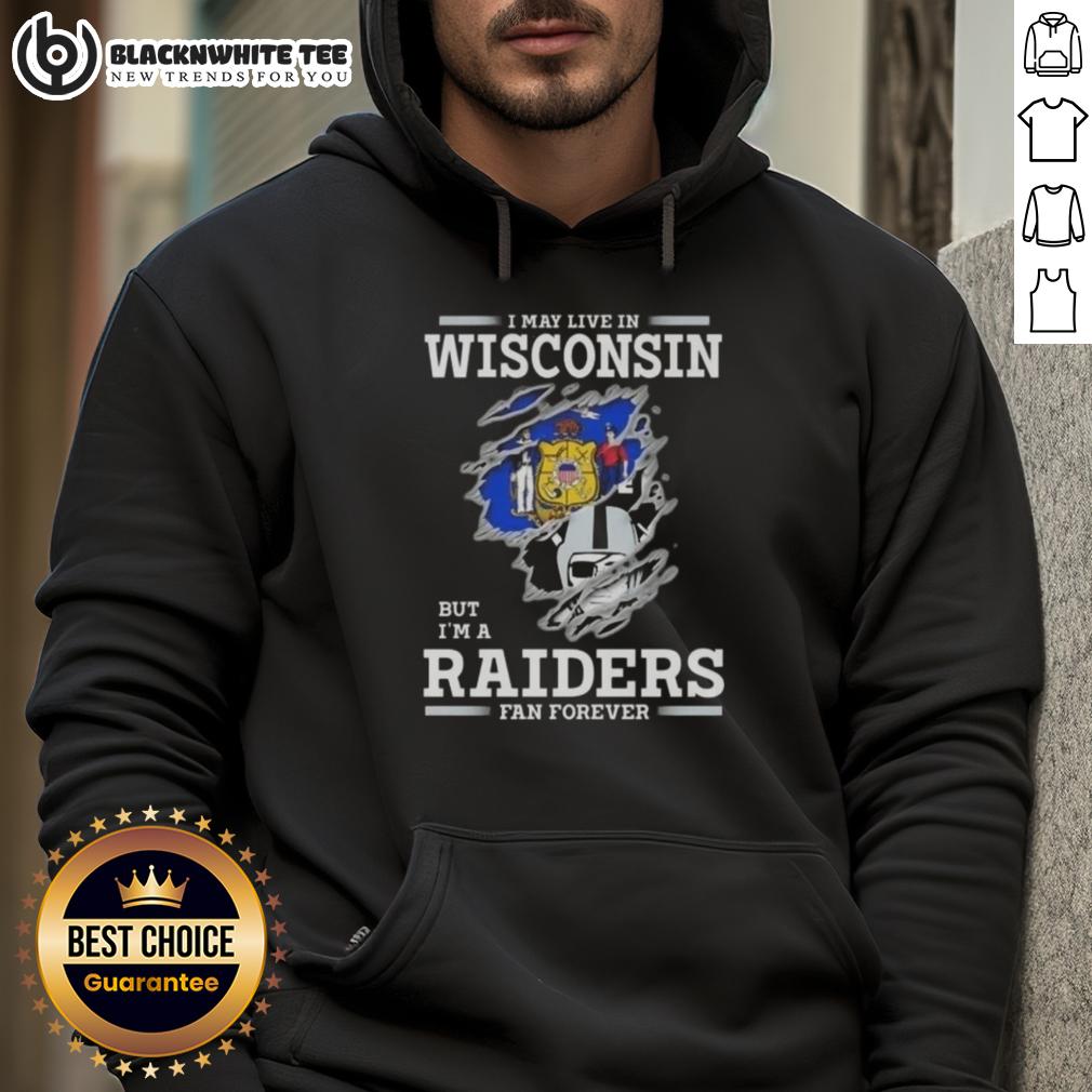 Good I May Live In Wisconsin But I'M A Raiders Fan Forever Hoodie Good I May Live In Wisconsin But I'm A Raiders Fan Forever hoodie featuring bold graphics and a cozy design.