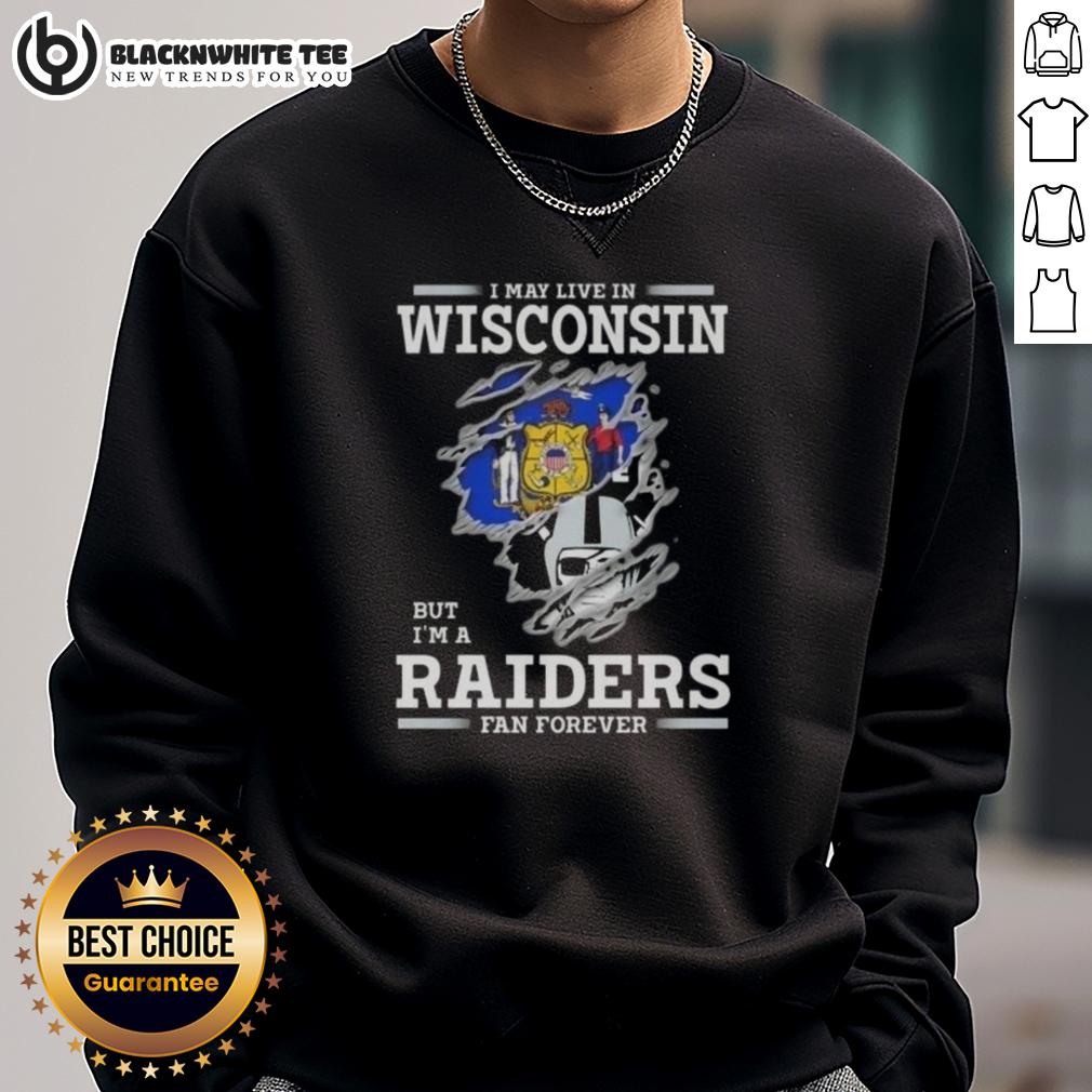 Good I May Live In Wisconsin But I'M A Raiders Fan Forever Sweatshirt Good I May Live In Wisconsin But I'm A Raiders Fan Forever sweatshirt featuring bold graphics and cozy design.