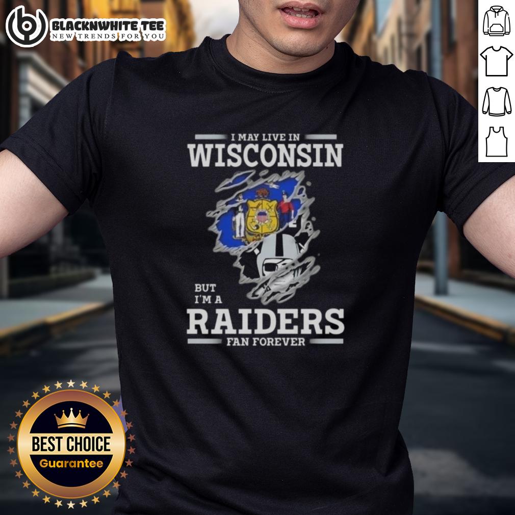 Good I May Live In Wisconsin But I'M A Raiders Fan Forever T Shirt Good I May Live In Wisconsin But I'M A Raiders Fan Forever T-Shirt showcasing pride for Las Vegas Raiders in a fun design.
