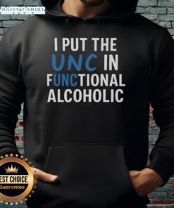 Alt Text: Good I Put The UNC In Functional Alcoholic hoodie, showcasing a trendy design perfect for casual outings.