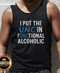 Good I Put The UNC In Functional Alcoholic Tank Top featuring a playful design for casual, fun outings.