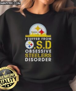 Cozy sweatshirt featuring 'Good I Suffer From O.S.D. Obsessive Steelers Disorder' design, perfect for Steelers fans.