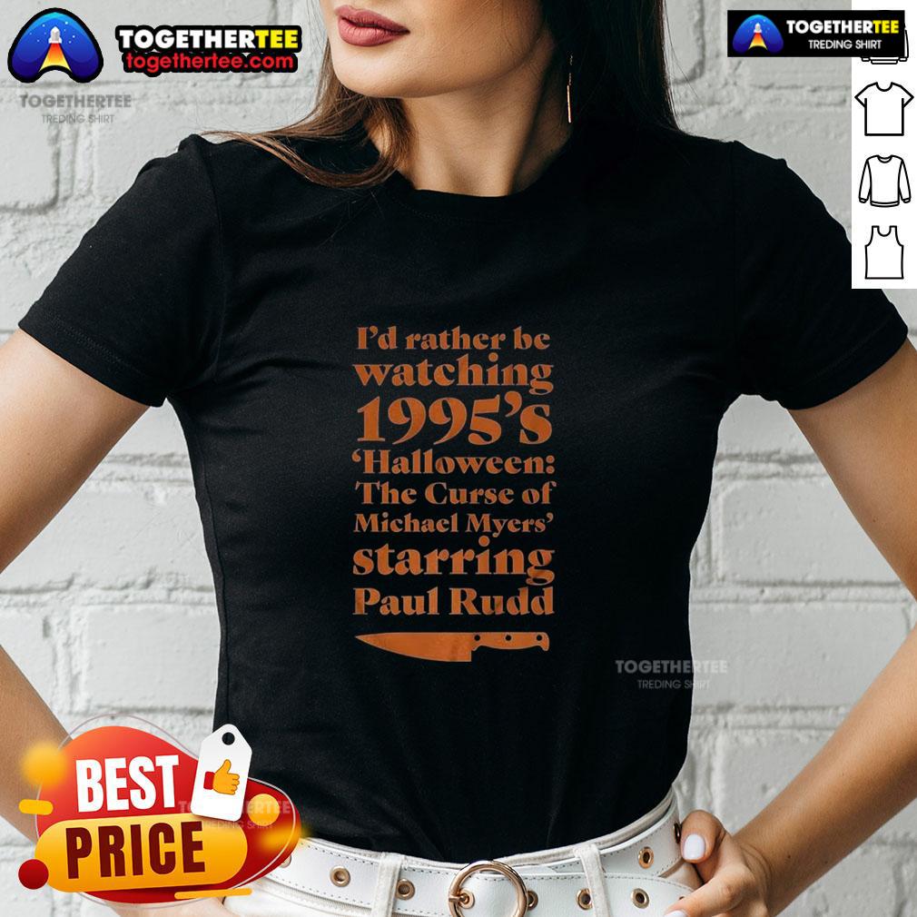 Good I'D Rather Be Watching 1995'S Halloween Ladies Tee Alt Text: Good I'd Rather Be Watching 1995's Halloween Ladies Tee featuring a spooky graphic perfect for Halloween fans.