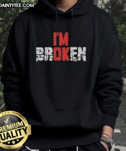 Emotional quote graphic hoodie featuring 'Good I'm Broken' design, perfect for expressing feelings and style.