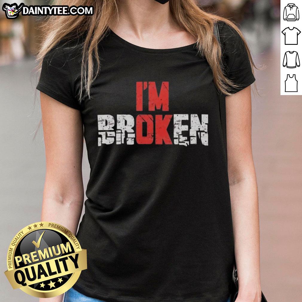 good-im-broken-emotional-quote-graphic-ladies-tee Emotional quote graphic on a ladies tee reading 'Good, I'm Broken' - perfect for expressing resilience and strength.