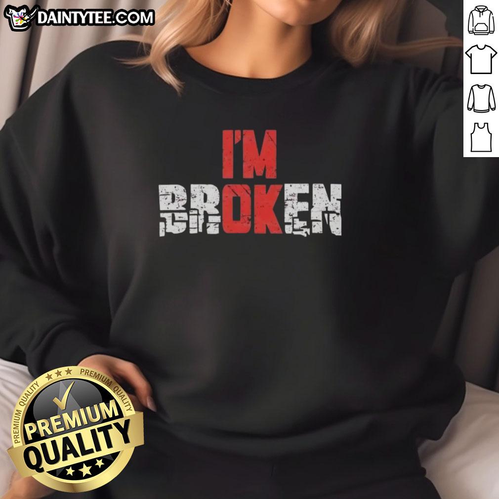 good-im-broken-emotional-quote-graphic-sweatshirt Emotional quote graphic sweatshirt design featuring 'Good I'm Broken' text, perfect for expressing feelings in style.