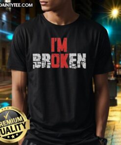 Good Im Broken emotional quote graphic T-shirt featuring a bold, artistic design on a casual tee for expressive fashion.