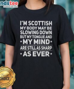 Good I'm Scottish Ladies Tee featuring humorous quote about aging, perfect for proud Scots with a witty mindset.