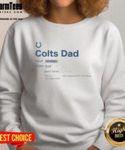 Good Indianapolis Colts Dad Definition Sweatshirt featuring bold text and a cozy design for Colts fans and fathers.