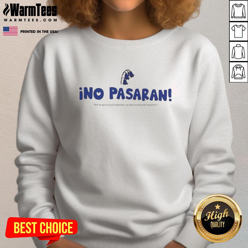 good-ino-pasaran-weve-got-to-pull-together-sweatshirt Alt Text: Good Ino Pasaran We've Got To Pull Together Sweatshirt in cozy fabric, featuring a motivational design for casual wear.