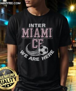 Good Inter Miami CF We Are Here T-Shirt featuring vibrant team colors and logo, perfect for fans supporting their club.