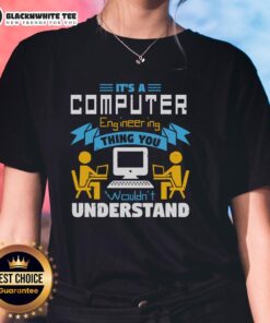 Good It's A Computer Engineering Thing You Wouldn't Understand Ladies Tee featuring a humorous design for tech enthusiasts.