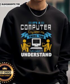Good It's A Computer Engineering Thing Sweatshirt featuring a humorous tech-themed design for engineers and tech enthusiasts.