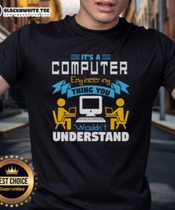 Alt Text: Good It's A Computer Engineering Thing You Wouldn't Understand T-Shirt design featuring humorous tech graphics.