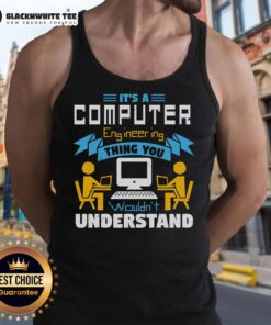 Funny tank top featuring 'Good, it's a Computer Engineering thing, you wouldn't understand' design for tech enthusiasts.
