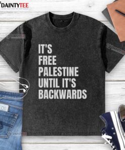 Alt Text: Good It's Free Palestine Until It's Backwards Washed T-Shirt design featuring bold text and a modern style.