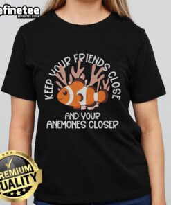 Good Keep Your Friends Close and Your Anemones Closer Ladies Tee with vibrant ocean-themed graphic design.