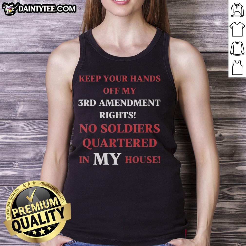 good-keep-your-hands-off-my-3rd-amendment-rights-tank-top Good Keep Your Hands Off My 3rd Amendment Rights tank top design featuring bold text on a stylish casual shirt.