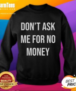 Good Kingchip wearing 'Don't Ask Me For No Money' sweatshirt, showcasing a stylish and bold streetwear look.