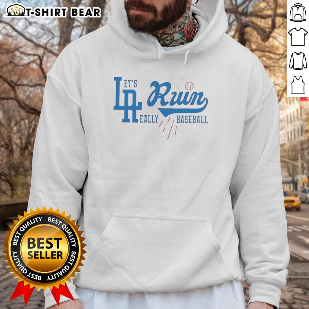 Good La Run Let'S Run Really Baseball Dodgers Hoodie Alt Text: Good LA Run Dodgers hoodie showcasing team spirit for baseball fans, perfect for game days and casual wear.
