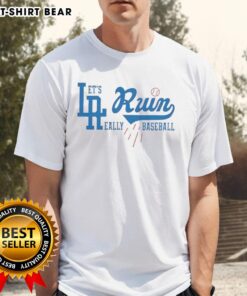 Good La Run Let's Run Really Baseball Dodgers T-Shirt featuring vibrant colors and iconic Dodgers logo for fans.