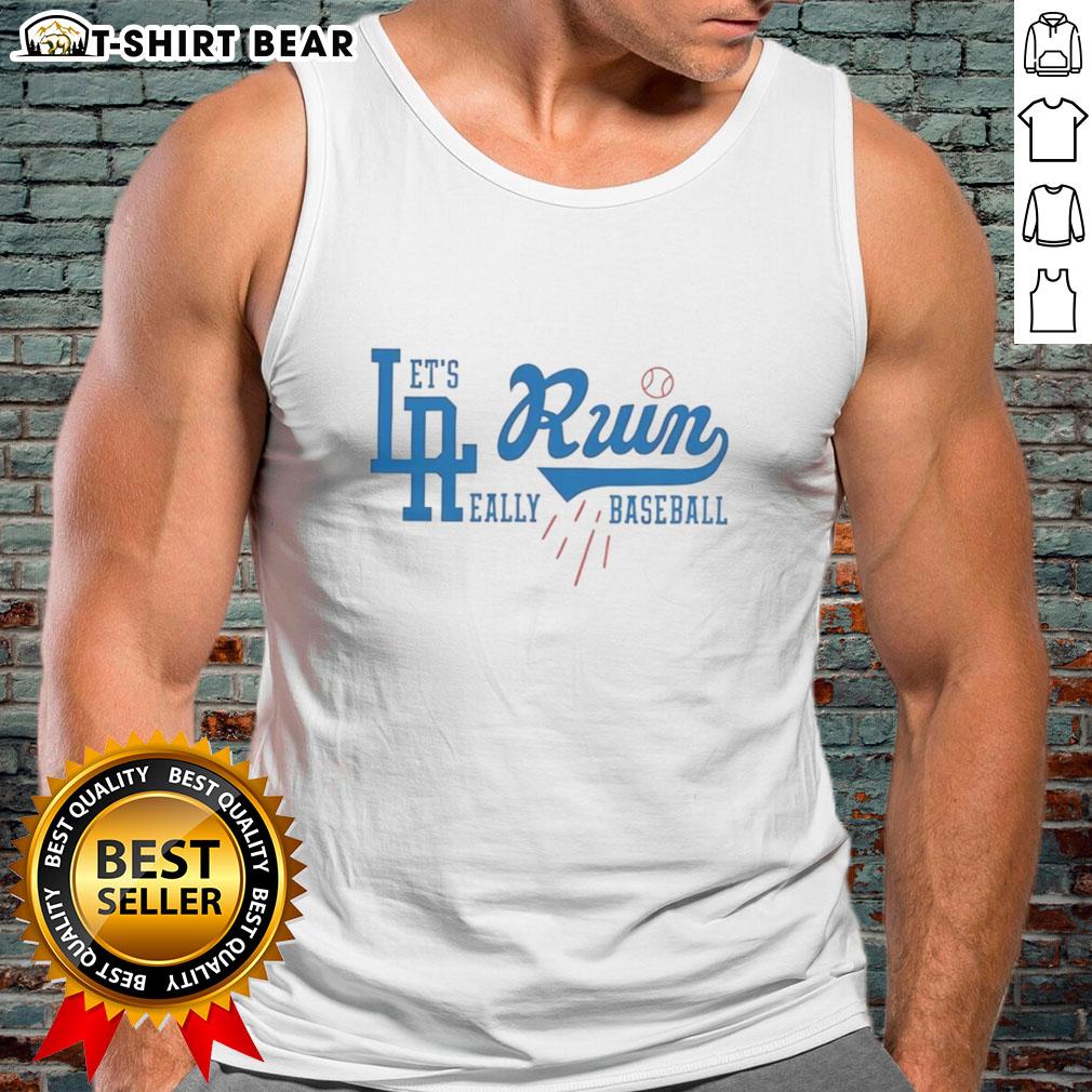 Good La Run Let'S Run Really Baseball Dodgers Tank Top Good LA Run Dodgers tank top featuring a stylish design for baseball fans, perfect for workouts or casual outings.