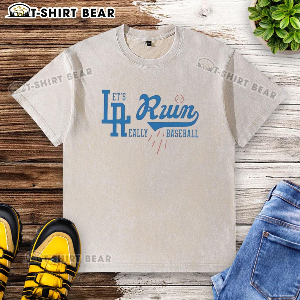 Good La Run Let'S Run Really Baseball Dodgers Washed T Shirt Good LA Run Dodgers washed t-shirt featuring vintage baseball design for fans and casual wear enthusiasts.
