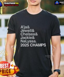 Good Las Vegas Aces A'Ja, Jewell, Chelsea, Jackie, and Nalyssa 2025 Champs T-Shirt celebrating the team's victory.