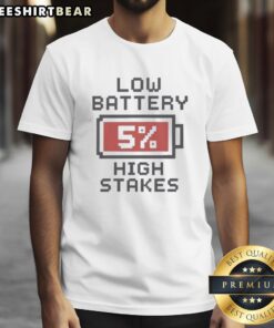 Good Low Battery 5% High Stakes T-Shirt design featuring a humorous low battery graphic for gamers and tech enthusiasts.