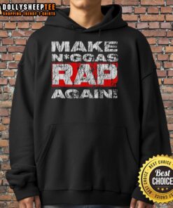 Good Make Niggas Rap Again hoodie featuring bold text design, perfect for hip-hop fans and streetwear enthusiasts.