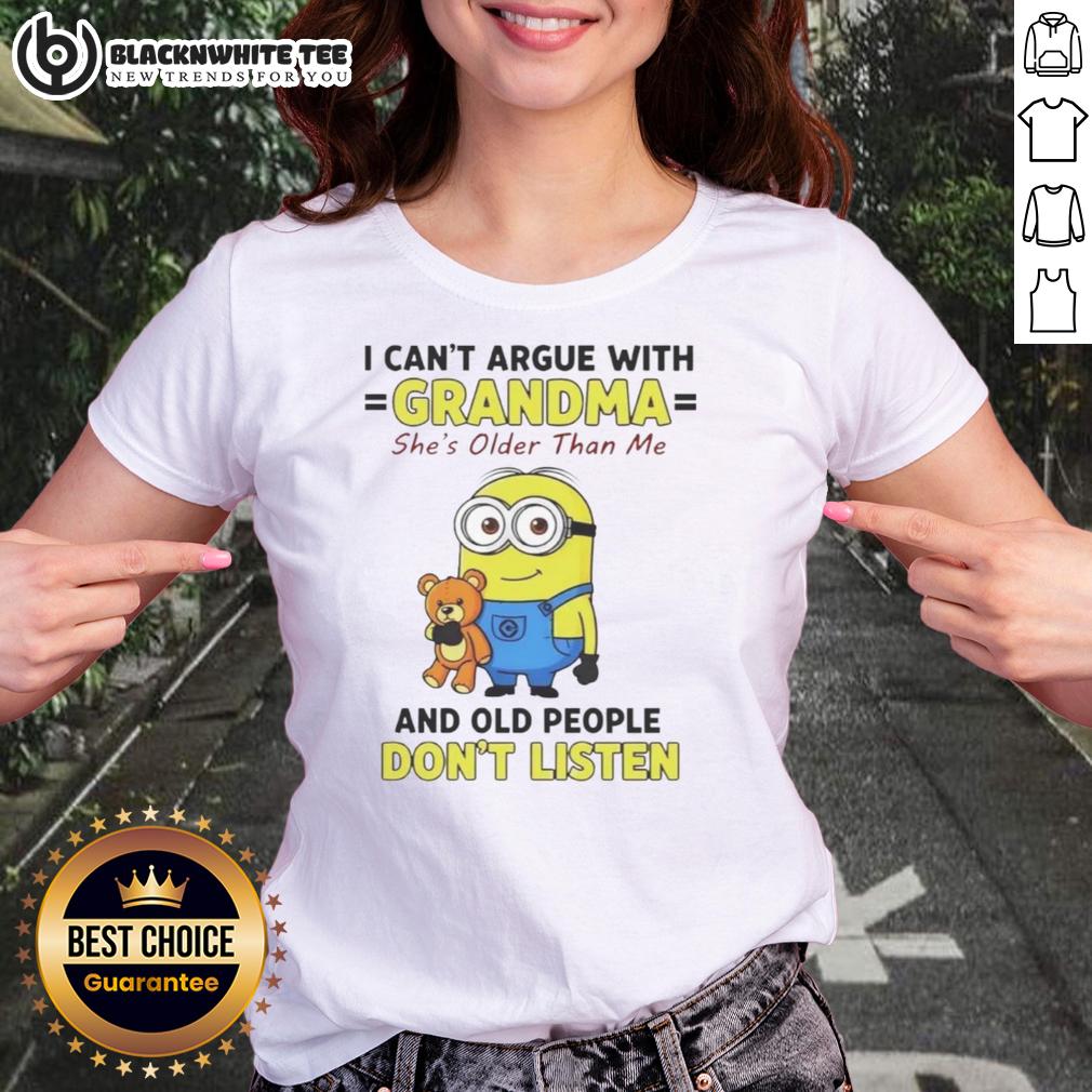 Good Minion I Can't Argue With Grandma She's Older Than Me And Old People Don't Listen Ladies-Tee Funny ladies tee featuring Minion quote about not arguing with grandma, perfect for fans of humorous graphic shirts.