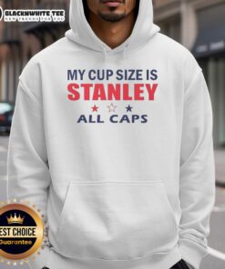 Good My Cup Size Is Stanley All Caps Hoodie in black with bold white text, perfect for casual wear and humor.