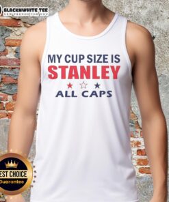 Alt Text: Stylish 'Good, My Cup Size Is Stanley' tank top in all caps, perfect for casual outfits and expressing fun personality.