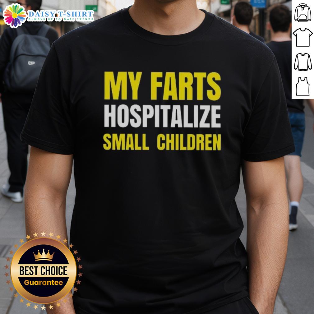 Good My Farts Hospitalize Smal Children T Shirt Good My Farts Hospitalize Small Children T-Shirt featuring a humorous graphic design for fun-loving parents.