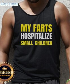 Funny tank top featuring 'Good My Farts Hospitalize Small Children' slogan, perfect for humor lovers and unique fashion.