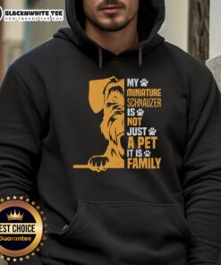 Alt Text: Cozy hoodie with the phrase My Miniature Schnauzer Is Not Just A Pet, It Is Family, perfect for dog lovers.
