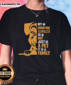 Good My Miniature Schnauzer Is Not Just A Pet It Is Family ladies tee featuring a cute schnauzer graphic.