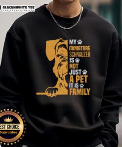 Cozy sweatshirt featuring 'My Miniature Schnauzer Is Not Just A Pet, It Is Family' design, perfect for dog lovers.