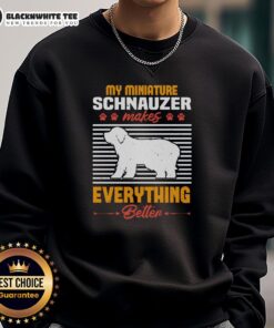 Cozy sweatshirt featuring a Miniature Schnauzer with the phrase 'Good My Miniature Schnauzer Makes Everything Better.'