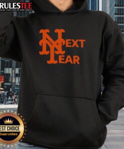 Good New York Mets Next Year Hoodie featuring team colors and logo, perfect for fans supporting the Mets.