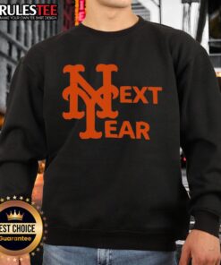 Good New York Mets Next Year Sweatshirt featuring bold team colors and logo, perfect for fans showing support.