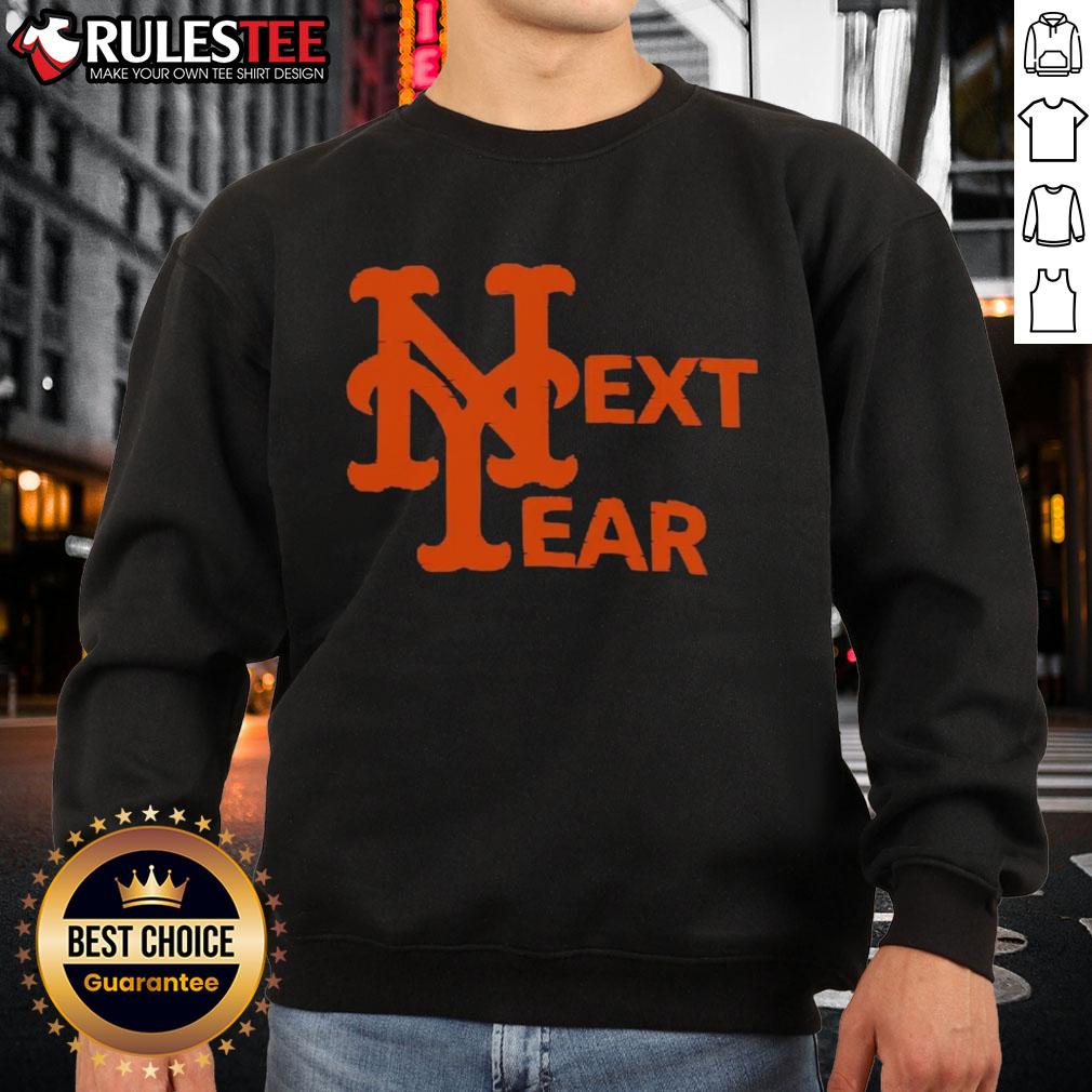 Good New York Mets Next Year Sweatshirt Good New York Mets Next Year Sweatshirt featuring bold team colors and logo, perfect for fans showing support.