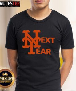 Alt Text: Good New York Mets Next Year T-Shirt featuring team colors and logo, perfect for dedicated Mets fans.