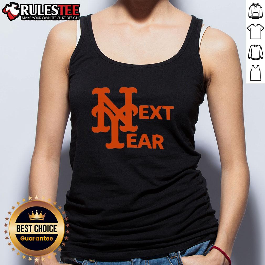 Good New York Mets Next Year Tank Top Stylish Good New York Mets Next Year tank top featuring team colors and logo, perfect for fans and summer wear.