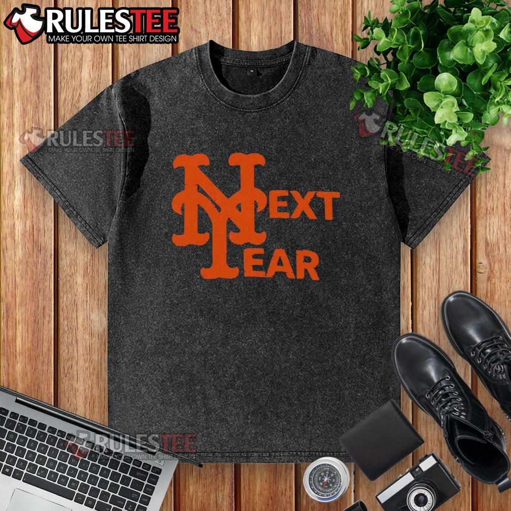 Good New York Mets Next Year Washed T Shirt Good New York Mets Next Year washed t-shirt featuring bold team logo and relaxed fit, perfect for fans.